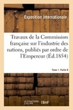 Internationale Exposition et Charles Dupin - Travaux de la Commission française sur l'industrie des nations. Tome 1. Partie 8 - publiés par ordre de l'Empereur.