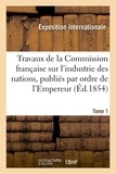 Internationale Exposition et Charles Dupin - Travaux de la Commission française sur l'industrie des nations. Tome 1 - publiés par ordre de l'Empereur.