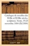 Georges Bottolier-Lasquin - Catalogue de meubles anciens des XVIIe et XVIIIe siècles, sculptures, bronzes, curiosités - porcelaines. Vente, 19-20 novembre 1884.