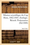 Adolphe-adrien Certes et Émile Oustalet - Mission scientifique du Cap Horn, 1882-1883. Tome VI. Zoologie. Réunit. Partie 1. Protozoaires.