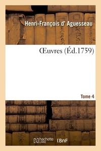Henri-françois Aguesseau et  André - OEuvres. Tome 4.