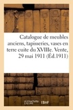 Emile Bertier - Catalogue de meubles anciens, tapisseries, vases en terre cuite du XVIIIe siècle, tableaux anciens - objets de vitrine, faïences, porcelaines. Vente, 29 mai 1911.