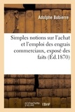 Adolphe Bobierre - Simples notions sur l'achat et l'emploi des engrais commerciaux, exposé des faits - Utilité des laboratoires de chimie agricole.