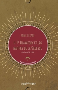 Annie Besant - H. P. Blavatsky et les maîtres de la sagesse.