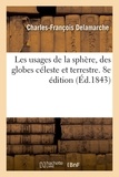 Charles-François Delamarche - Les usages de la sphère, des globes céleste et terrestre. 8e édition.