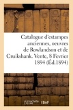 Aîné Dupont - Catalogue d'estampes anciennes, écoles française et anglaise du XVIIIe siècle en noir et en couleur - oeuvres de Rowlandson et de Cruikshank, gravures en lots. Vente, 8 Fevrier 1894.