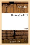Pierre Lebrun et Charles-Augustin Sainte-Beuve - Oeuvres. Tome 1.