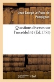 Franc de pompignan jean-george Le - Questions diverses sur l'incrédulité.