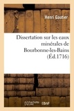 Henri Gautier - Dissertation sur les eaux minérales de Bourbonne-les-Bains.