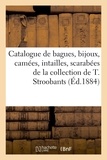 Camille Rollin - Catalogue de bagues, bijoux, camées, intailles, scarabées, médailles artistiques - de la collection de M. Théodore Stroobants.