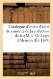 Camille Rollin - Catalogue d'objets d'art et de curiosité de la collection de feu M. le Dr Léger d'Alençon.