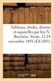 Jules Chaine et Félix Simonson - Tableaux, études, dessins et aquarelles par feu N. Berchère. Vente, 12-14 novembre 1891.