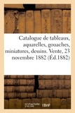 Jules Chaine - Catalogue de tableaux modernes, aquarelles, gouaches, miniatures, dessins. Vente, 23 novembre 1882.