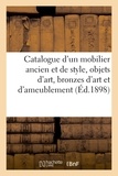 Arthur Bloche - Catalogue d'un mobilier ancien et de style, objets d'art, bronzes d'art et d'ameublement.