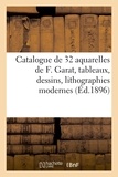  XXX - Catalogue de 32 aquarelles de F. Garat, tableaux, dessins, lithographies modernes.