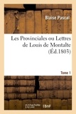 Blaise Pascal et Antoine-Augustin Renouard - Les Provinciales ou Lettres de Louis de Montalte. Tome 1.