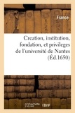 Adolphe Lanoë - Creation, institution, fondation, et privileges de l'université de Nantes, par le pape Pie second - et par François second et dernier duc de Bretagne, avec les lettres de confirmation.
