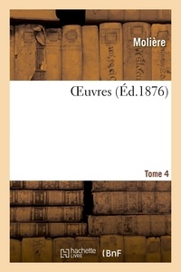  Molière et Anatole France - OEuvres. Tome 4 - accompagnées d'une Vie de Molière, de variantes, d'un commentaire et d'un glossaire.