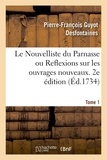 Pierre-François Guyot Desfontaines et François Granet - Le Nouvelliste du Parnasse ou Reflexions sur les ouvrages nouveaux. 2e édition. Tome 1.