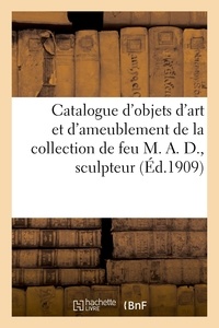 Mm. Mannheim - Catalogue d'objets d'art et d'ameublement, meubles en bois sculpté, tableaux anciens et modernes - livres, mobilier courant de la collection de feu M. A. D., sculpteur ornemaniste.