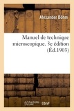 Alexander Böhm et Albert Oppel - Manuel de technique microscopique. 3e édition.