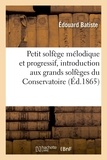 Édouard Batiste - Petit solfège mélodique et progressif, introduction aux grands solfèges du Conservatoire.