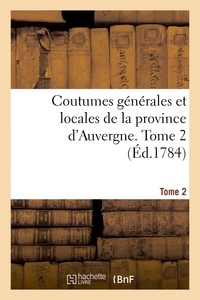 Guillaume-Michel Chabrol et Moulin charles Du - Coutumes générales et locales de la province d'Auvergne. Tome 2.