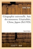 Jules Sion et De la blache paul Vidal - Géographie universelle. Tome 9. Asie des moussons. Partie 1. Généralités, Chine, Japon.