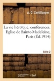 Antonin-Dalmace Sertillanges - La vie héroïque, conférences. Eglise de Sainte-Madeleine, Paris. Série 2.