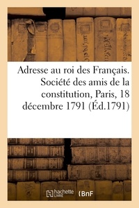  XXX - Adresse au roi des Français. Société des amis de la constitution, Paris, 18 décembre 1791.
