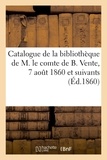 XXX - Catalogue de la bibliothèque de M. le comte de B., théologie, sciences poilitiques, beaux-arts - Vente, 7 août 1860 et suivants.