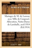 Bois de la villerabel andré Du - Mariages de M. Y. de Launay avec Mlle P. de Cargouet et de M. le Vicomte L. Le Bel de Penguily - avec Mlle M. de Launay. Allocution, Notre-Dame de Lamballe, 29 avril 1914.