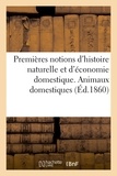  XXX - Premières notions d'histoire naturelle et d'économie domestique autographiées - pour exercer à la lecture des manuscrits. Animaux domestiques.