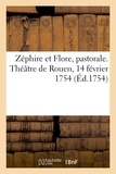  Hachette BNF - Zéphire et Flore, pastorale - Théâtre de Rouen, 14 février 1754.
