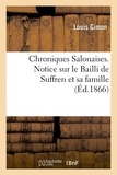 Louis Gimon - Chroniques Salonaises. Notice sur le Bailli de Suffren et sa famille.