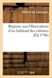 Antoine Cournand - Réponse aux Observations d'un habitant des colonies - sur le Mémoire en faveur des gens de couleur ou sang-mêlés, de Saint-Domingue.