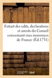  France - Extrait des edits, declarations et arrests du Conseil concernant mes monnoyes de France - A commencer en l'année 1640 avec les empreintes de toutes les especes d'or et d'argent.