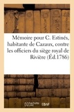  Lacroix - Mémoire pour Catherine Estinés, habitante de Cazaux, dans le comté de Cominges - contre les officiers du siège royal de Rivière, dans le même comté.