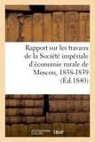  XXX - Rapport sur les travaux de la Société impériale d'économie rurale de Moscou, 1838-1839.