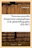  Lallemand - Nouveaux procédés d'impression autographique et de photo-lithographie.