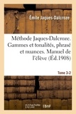 Emile Jaques-Dalcroze - Méthode Jaques-Dalcroze. Tome 3-2. Les gammes et les tonalités, le phrasé et les nuances.