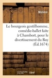  Molière - Le bourgeois gentilhomme, comédie-ballet faite à Chambort, pour le divertissement du Roy.