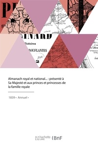  XXX - Almanach royal et national, présenté à Sa Majesté et aux princes et princesses de la famille royale.