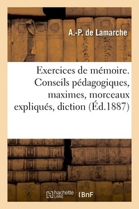A.-p. Lamarche - Exercices de mémoire. Conseils pédagogiques, maximes, morceaux expliqués, diction - Ouvrage correspondant au cours de grammaire de M. Ed. Rocherolles.