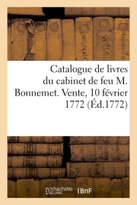  XXX - Catalogue de livres du cabinet de feu M. Bonnemet. Vente, 10 février 1772.
