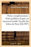 Claude-Adrien Helvétius - Thèse complémentaire. Notes publiées d'après un manuscrit inédit - avec une introduction et des commentaires. Faculté des lettres de Paris.