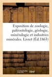  XXX - Exposition de zoologie, paléontologie, géologie, minéralogie et industries minérales - Livret.