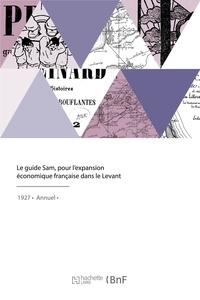  XXX - Le guide Sam, pour l'expansion économique française dans le Levant.