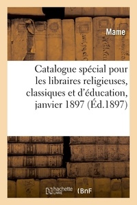  Mame - Catalogue spécial pour les libraires religieuses, classiques et d'éducation, janvier 1897.