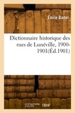 Emile Badel - Dictionnaire historique des rues de Lunéville, 1900-1901.